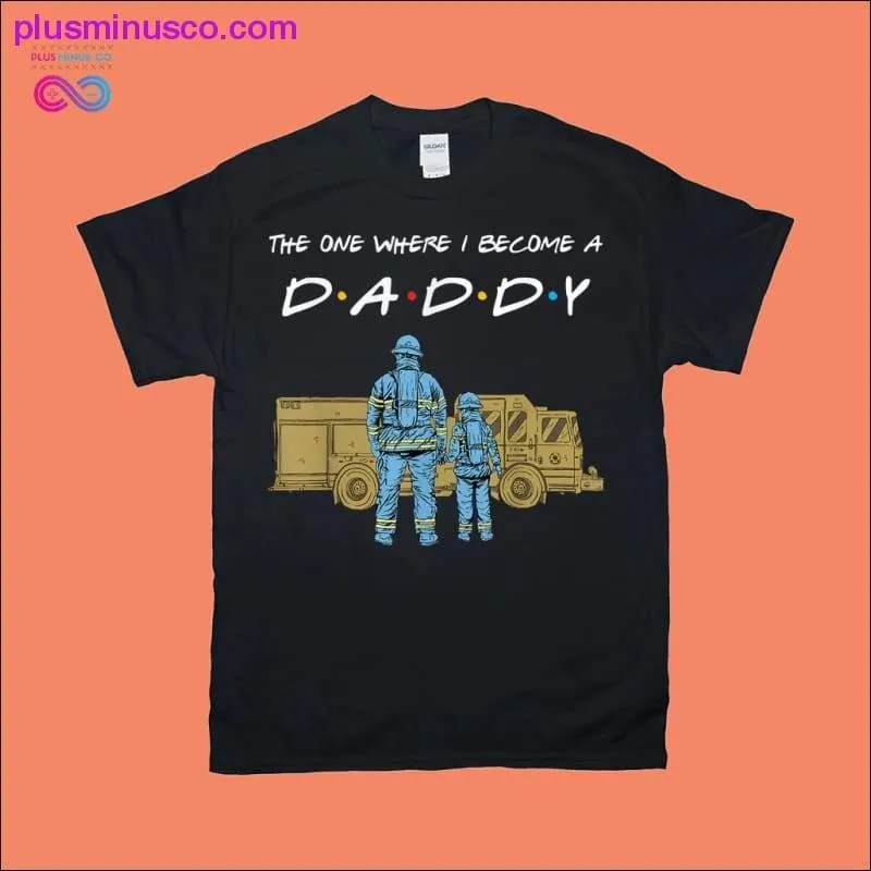 Become a Daddy Fireman Firetruck T-Shirts