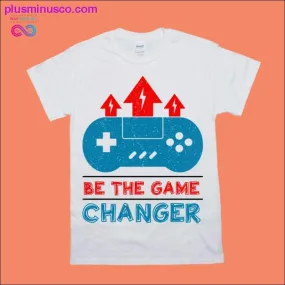 Game Changer T-Shirts