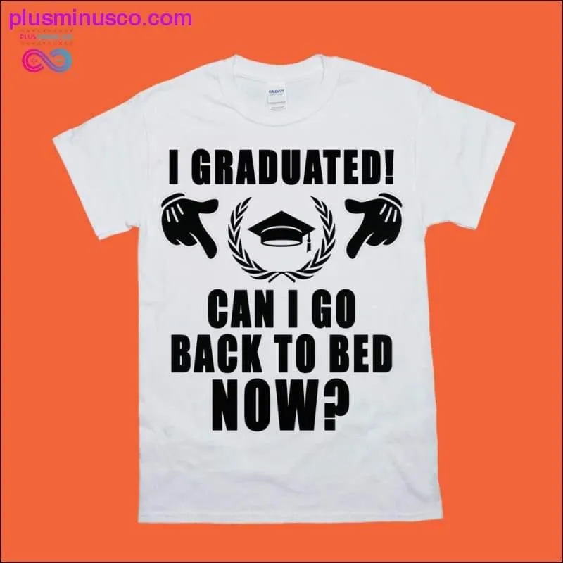 I Graduated! T-Shirts - Time for Some Rest!