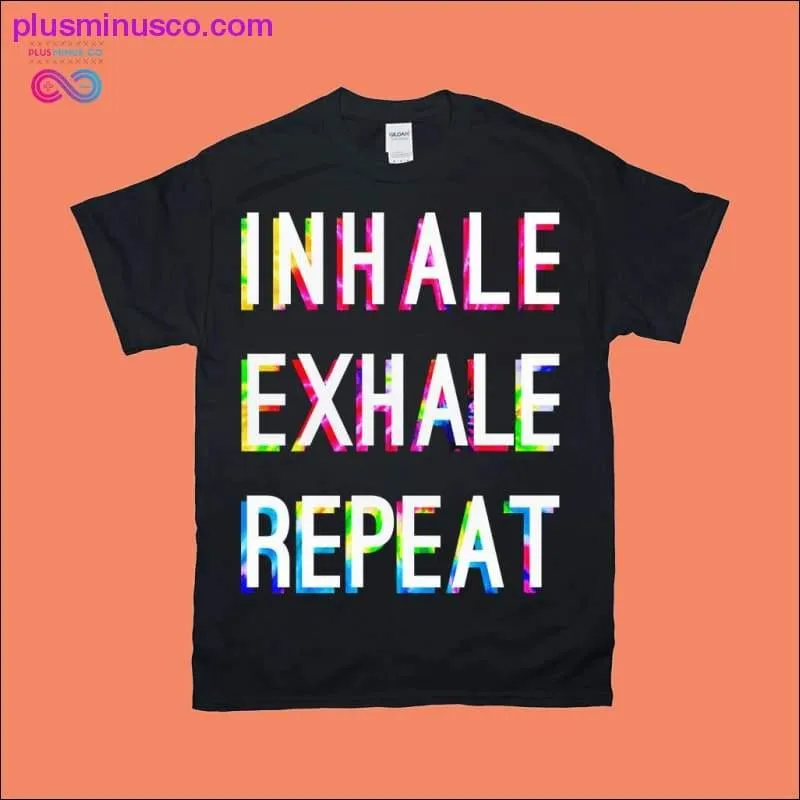 Inhale Exhale Repeat T-Shirts in Dye Colors for Sale