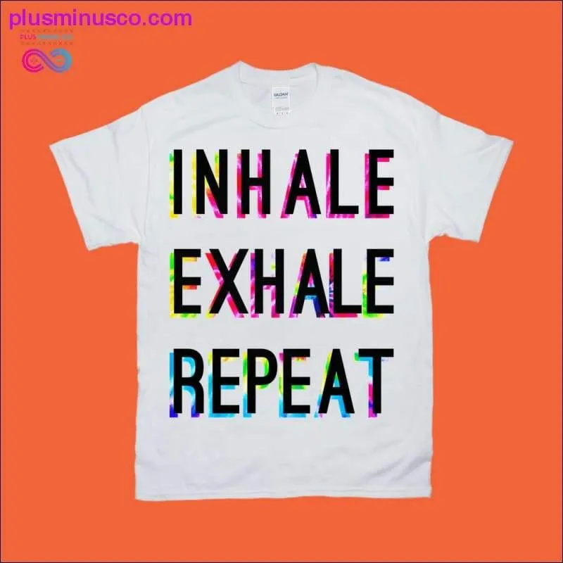 Inhale Exhale Repeat T-Shirts in Dye Colors for Sale